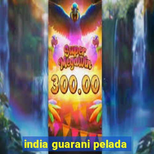 india guarani pelada